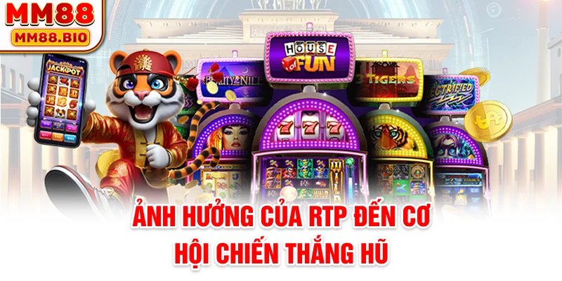 Ảnh hưởng của RTP đến cơ hội chiến thắng hũ