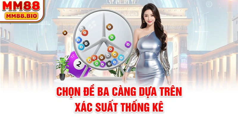 Chọn đề ba càng dựa trên xác suất thống kê