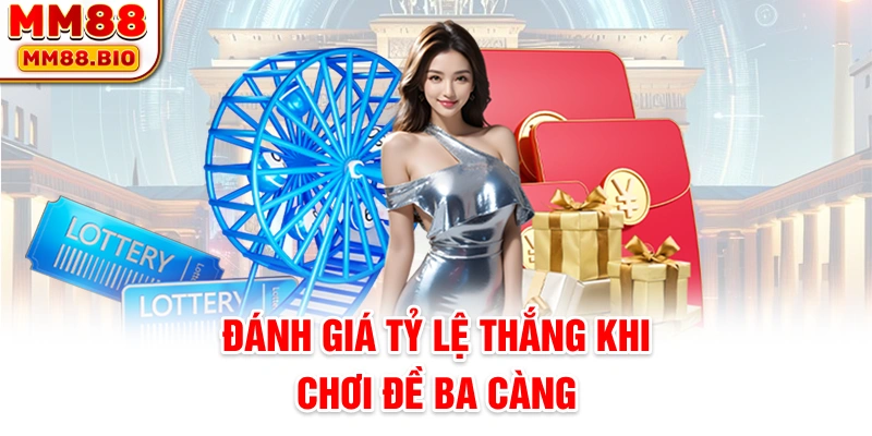 Đánh giá tỷ lệ thắng khi chơi đề ba càng
