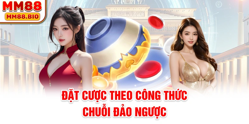 Đặt cược theo công thức chuỗi đảo ngược