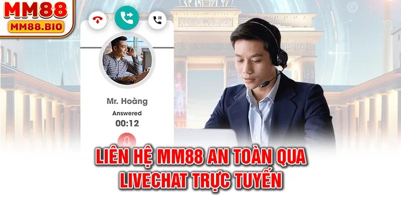 Liên hệ MM88 an toàn qua livechat trực tuyến