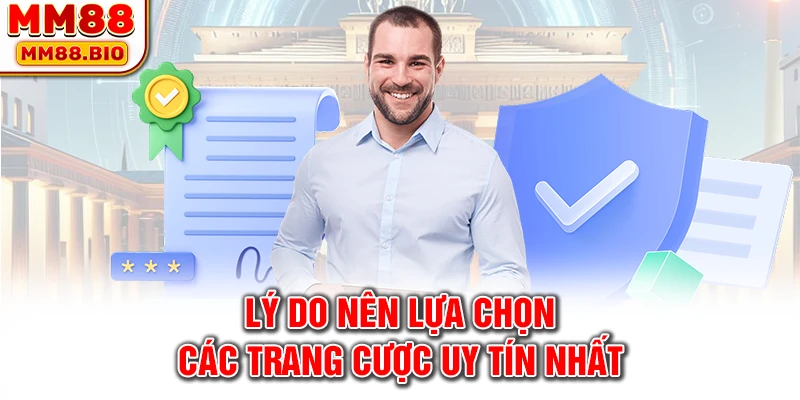 Lý do nên lựa chọn các trang cược uy tín nhất