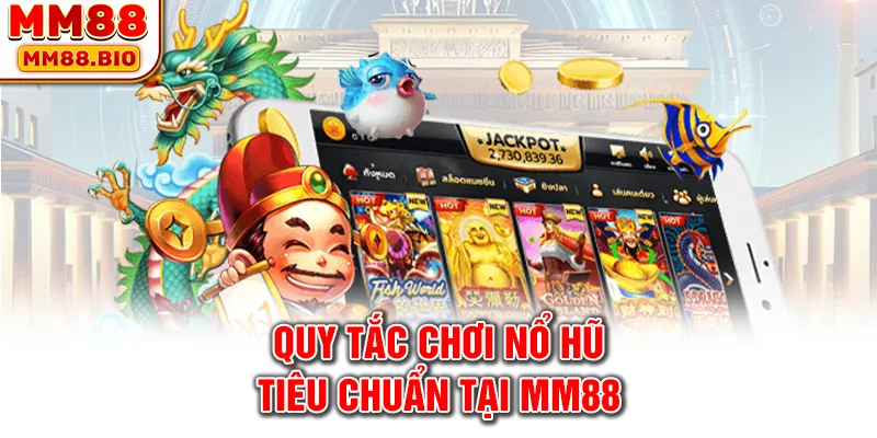 Quy tắc chơi quay hũ tiêu chuẩn tại MM88