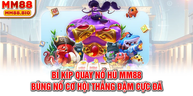 Khám phá tựa game quay nổ hũ đang gây sốt cộng đồng cá cược bởi tỷ lệ thắng cực cao. Bỏ túi ngay cách chơi cùng mẹo hay để thử sức cùng chuyên gia kỳ cựu!