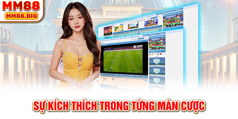 Sự kích thích trong từng màn cược